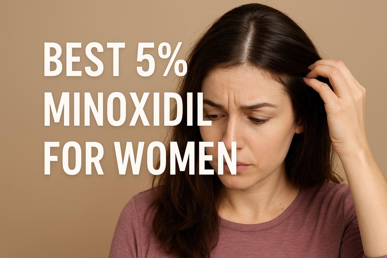 Best 5% Minoxidil for Women: Top Amazon Picks for 2025